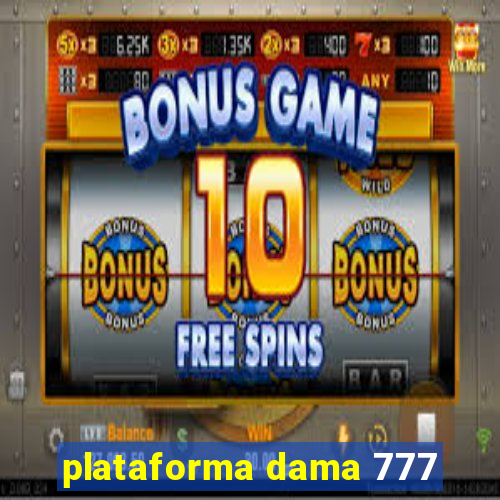 plataforma dama 777